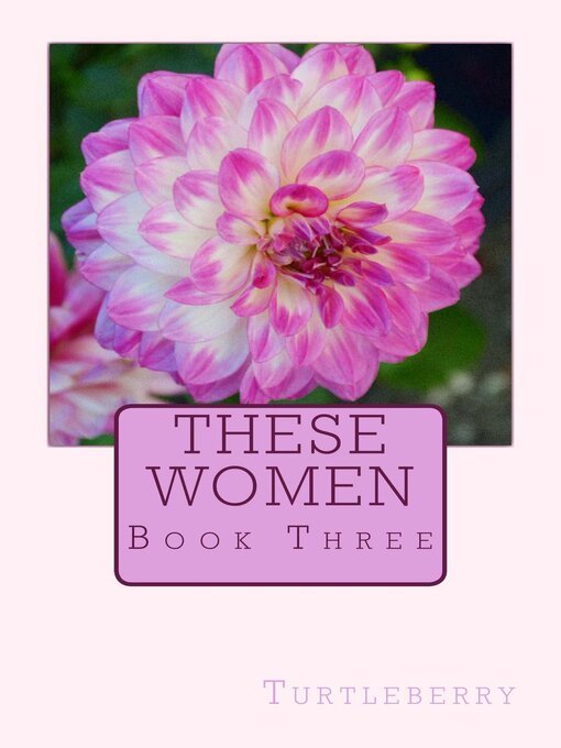 Title details for These Women--Book Three by Turtleberry - Available